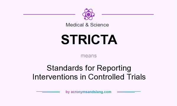 What does STRICTA mean? It stands for Standards for Reporting Interventions in Controlled Trials