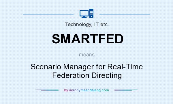 What does SMARTFED mean? It stands for Scenario Manager for Real-Time Federation Directing