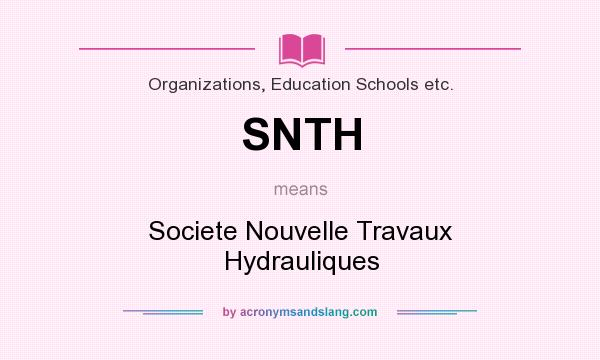 What does SNTH mean? It stands for Societe Nouvelle Travaux Hydrauliques