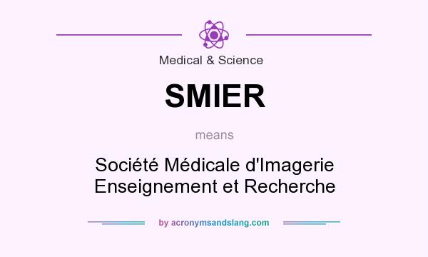 What does SMIER mean? It stands for Société Médicale d`Imagerie Enseignement et Recherche