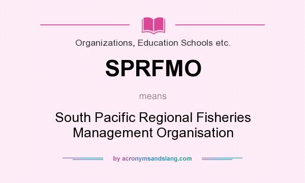 What does SPRFMO mean? It stands for South Pacific Regional Fisheries Management Organisation