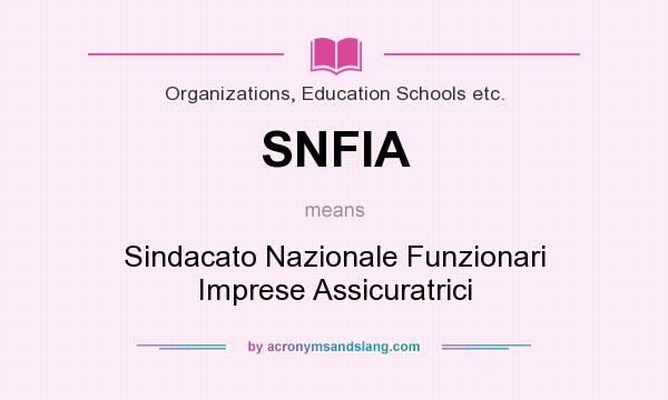 What does SNFIA mean? It stands for Sindacato Nazionale Funzionari Imprese Assicuratrici