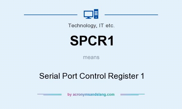 What does SPCR1 mean? It stands for Serial Port Control Register 1