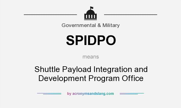 What does SPIDPO mean? It stands for Shuttle Payload Integration and Development Program Office