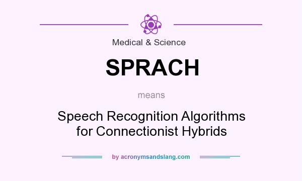What does SPRACH mean? It stands for Speech Recognition Algorithms for Connectionist Hybrids