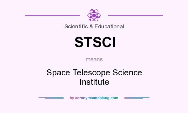 What does STSCI mean? It stands for Space Telescope Science Institute