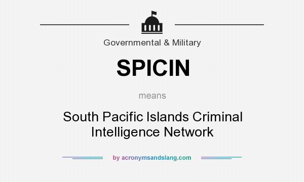 What does SPICIN mean? It stands for South Pacific Islands Criminal Intelligence Network