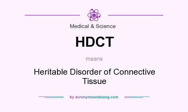 What does HDCT mean? It stands for Heritable Disorder of Connective Tissue