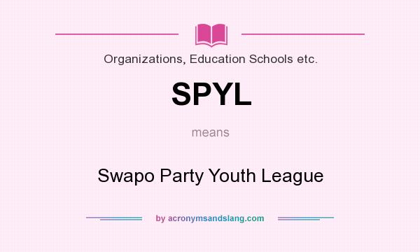 What does SPYL mean? It stands for Swapo Party Youth League