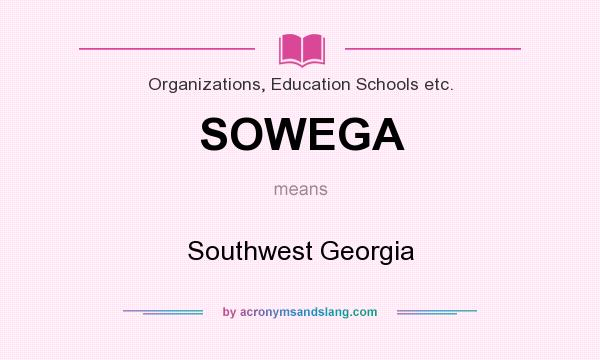 What does SOWEGA mean? It stands for Southwest Georgia