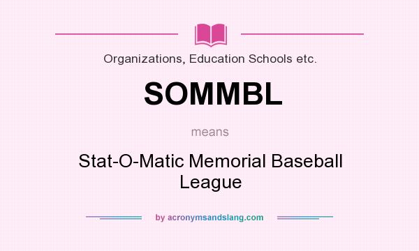 What does SOMMBL mean? It stands for Stat-O-Matic Memorial Baseball League