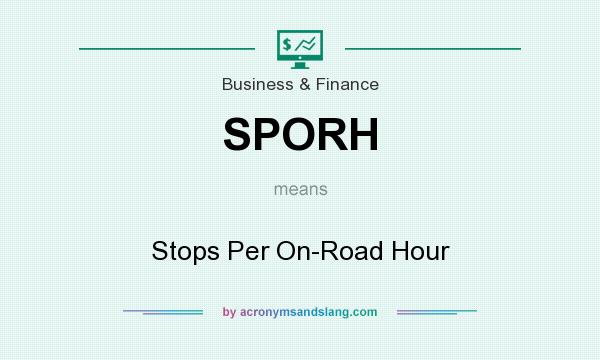 What does SPORH mean? It stands for Stops Per On-Road Hour