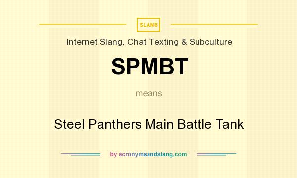 What does SPMBT mean? It stands for Steel Panthers Main Battle Tank