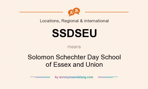 What does SSDSEU mean? It stands for Solomon Schechter Day School of Essex and Union