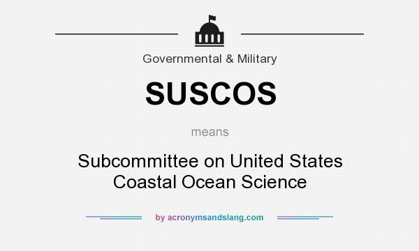 What does SUSCOS mean? It stands for Subcommittee on United States Coastal Ocean Science