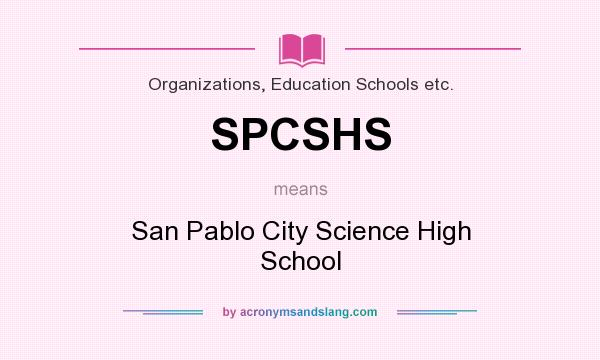 What does SPCSHS mean? It stands for San Pablo City Science High School