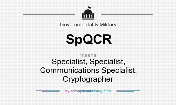 What does SpQCR mean? It stands for Specialist, Specialist, Communications Specialist, Cryptographer