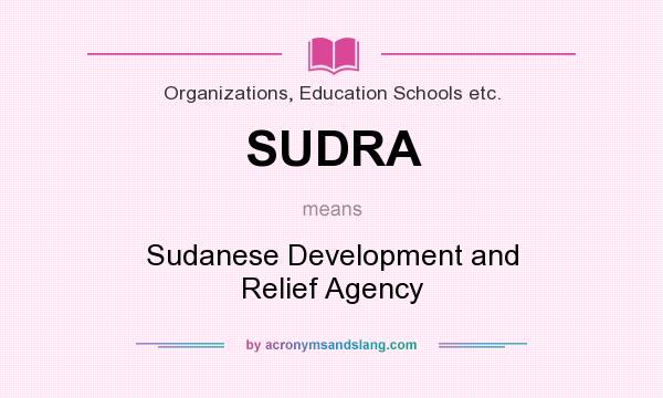 What does SUDRA mean? It stands for Sudanese Development and Relief Agency