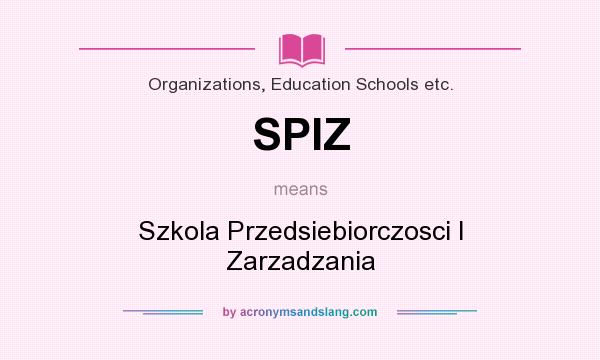 What does SPIZ mean? It stands for Szkola Przedsiebiorczosci I Zarzadzania