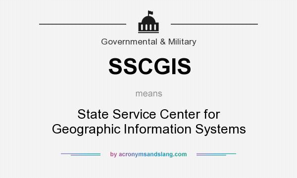 What does SSCGIS mean? It stands for State Service Center for Geographic Information Systems