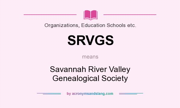 What does SRVGS mean? It stands for Savannah River Valley Genealogical Society