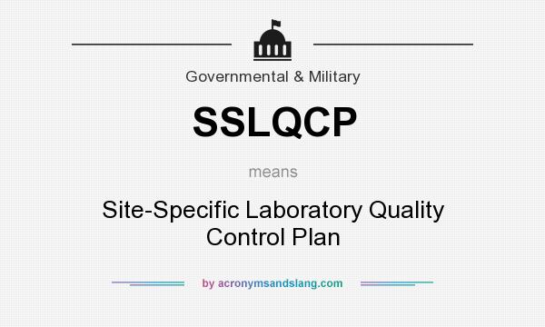 What does SSLQCP mean? It stands for Site-Specific Laboratory Quality Control Plan