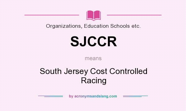 What does SJCCR mean? It stands for South Jersey Cost Controlled Racing
