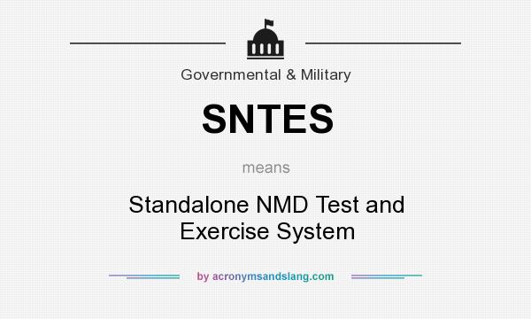 What does SNTES mean? It stands for Standalone NMD Test and Exercise System