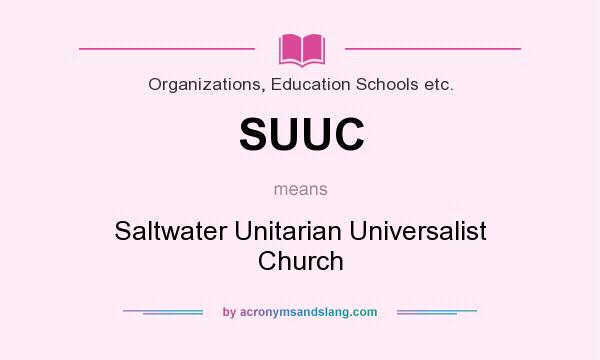 What does SUUC mean? It stands for Saltwater Unitarian Universalist Church