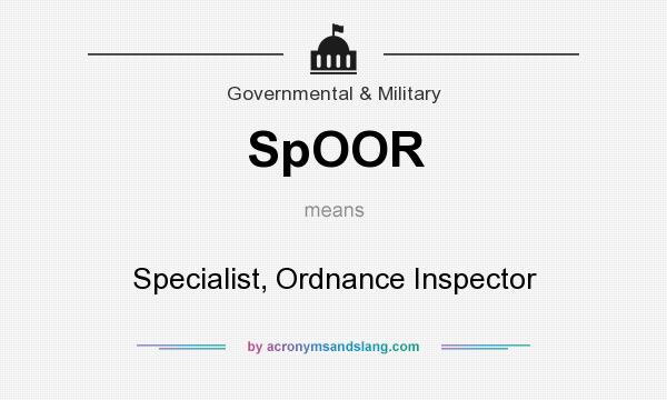 What does SpOOR mean? It stands for Specialist, Ordnance Inspector