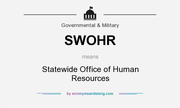 What does SWOHR mean? It stands for Statewide Office of Human Resources