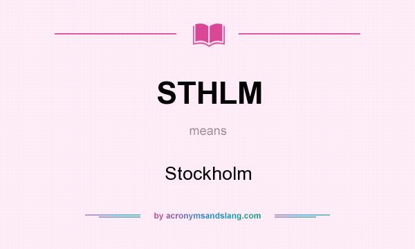 What does STHLM mean? It stands for Stockholm