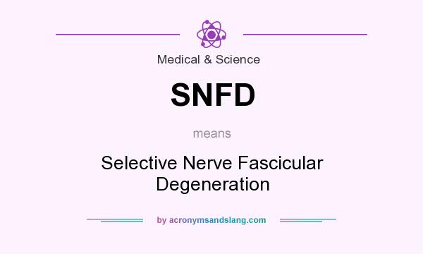 What does SNFD mean? It stands for Selective Nerve Fascicular Degeneration