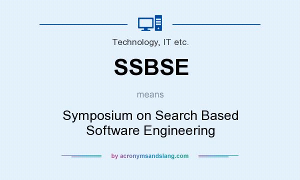 What does SSBSE mean? It stands for Symposium on Search Based Software Engineering