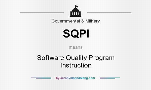 What does SQPI mean? It stands for Software Quality Program Instruction