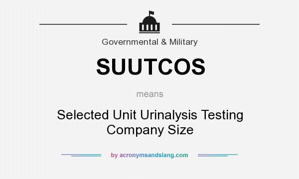 What does SUUTCOS mean? It stands for Selected Unit Urinalysis Testing Company Size