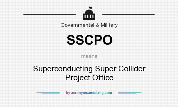 What does SSCPO mean? It stands for Superconducting Super Collider Project Office