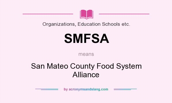 What does SMFSA mean? It stands for San Mateo County Food System Alliance
