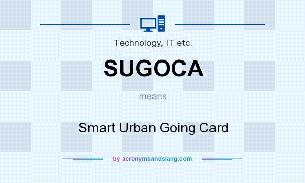 What does SUGOCA mean? It stands for Smart Urban Going Card