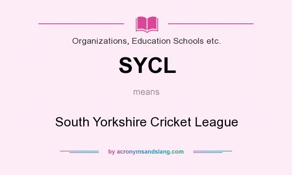 What does SYCL mean? It stands for South Yorkshire Cricket League