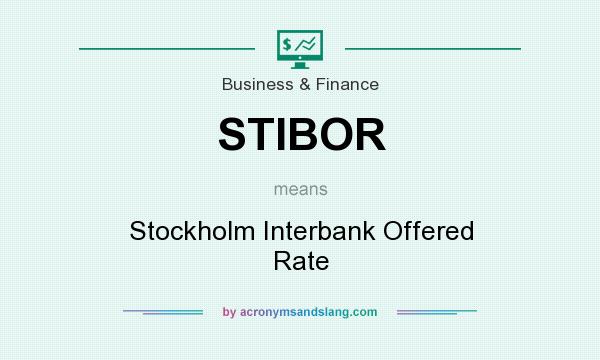 What does STIBOR mean? It stands for Stockholm Interbank Offered Rate