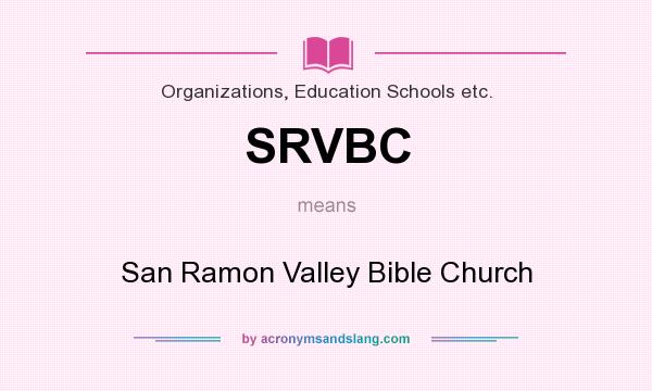 What does SRVBC mean? It stands for San Ramon Valley Bible Church
