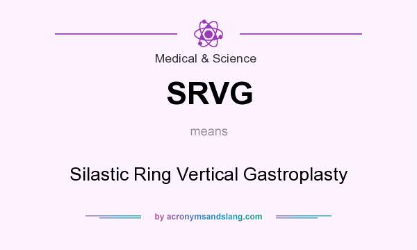 What does SRVG mean? It stands for Silastic Ring Vertical Gastroplasty