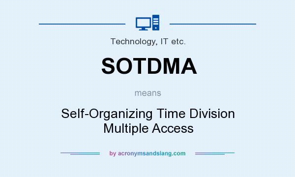 What does SOTDMA mean? It stands for Self-Organizing Time Division Multiple Access
