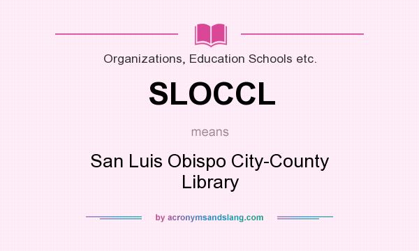 What does SLOCCL mean? It stands for San Luis Obispo City-County Library