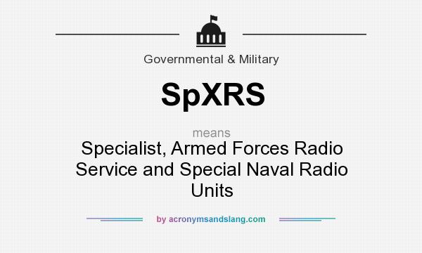 What does SpXRS mean? It stands for Specialist, Armed Forces Radio Service and Special Naval Radio Units