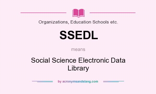 What does SSEDL mean? It stands for Social Science Electronic Data Library