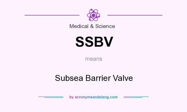 What does SSBV mean? It stands for Subsea Barrier Valve