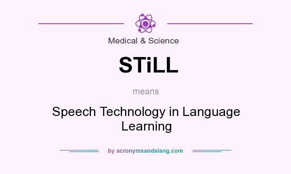 What does STiLL mean? It stands for Speech Technology in Language Learning