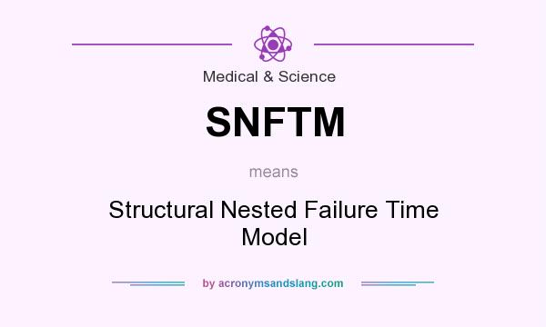 What does SNFTM mean? It stands for Structural Nested Failure Time Model